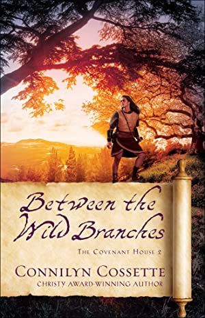 Between The Wild Branches by Connilyn Cossette
